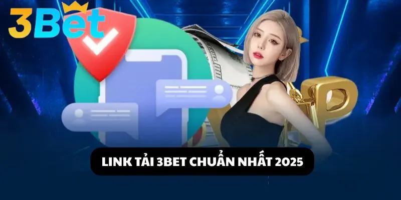 Link tải 3BET cần xác định chính xác